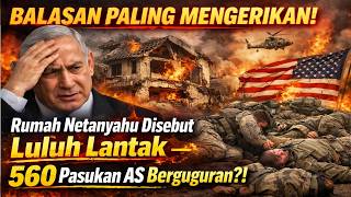 🔥 BALASAN PALING MENGERIKAN! Rumah Netanyahu Disebut Luluh Lantak — 560 Pasukan AS Berguguran?!
