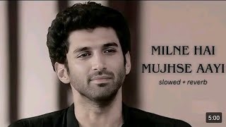😢Milne Hain Mujhse Aayi (Lofi Mix) | Arjit Singh | #Ashiqui2 Slowed And Reverb Song 