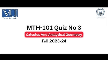 MTH-101 Calculus And Analytical Geometry Quiz 3 Fall 2024 | Virtual University 100% Correct Solution