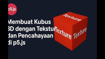 Implementasi Objek 3D Bertekstur dan Bercahaya Menggunakan p5.js | Ujian Praktikum Grafika Komputer