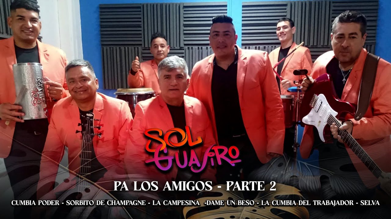 SOL GUAJIRO - Pa los amigos - Parte 2