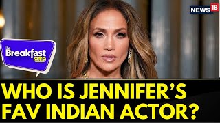 Who Is Jennifer Lopez' Favourite Indian Actor? Watch Her Exclusive Interview On The Breakfast Club