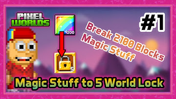Pixel Worlds - Magic Stuff to 5 World Locks #1 | Break 2100 Magic stuff !!
