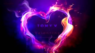Tony V -  V A L E N T I N E (Original Mix) PREMIERA