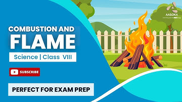 Combustion and Flame | Combustion | Class 8 | CBSE | NCERT | AASOKA