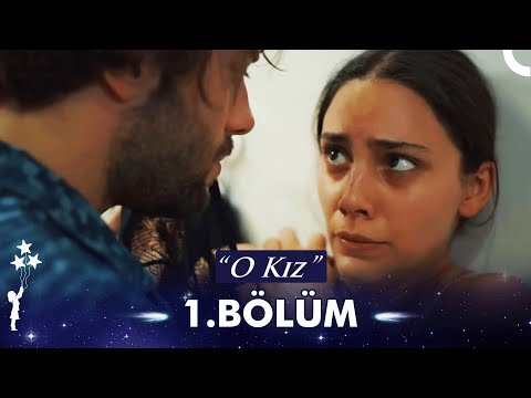 O Kız 1. Bölüm