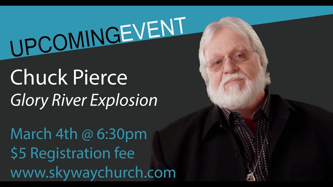 chuck pierce glory river explosion youtube chuck sheets