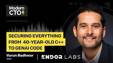 Securing Everything from 40-Year-Old C++ to GenAI Code - The Modern CTO Podcast