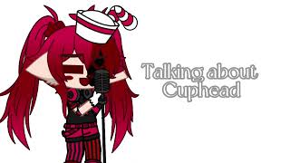 [] Talking About Cuphead [] I SOUND LIFELESS- [] #RENEWTHECUPHEADSHOW !!! []