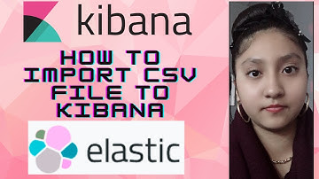 How to Import CSV file to Kibana
