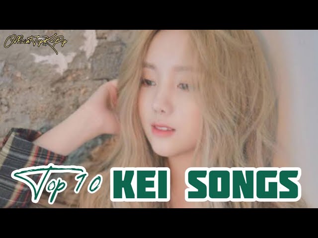 MY TOP 10 KEI SONGS (10 LAGU KEI  TERBAIK) | Top K-Pop Version class=