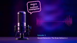 Episode 3 - Neural Networks: The Brain Behind AI