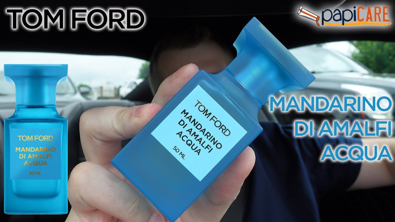 Verdensvindue Placeret overalt Tom Ford Mandarino Di Amalfi Acqua - Car Review - YouTube