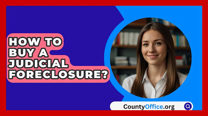 How To Buy A Judicial Foreclosure? - CountyOffice.org