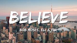 Bob Moses - Believe (Eli & Fur Remix) (Lyrics)