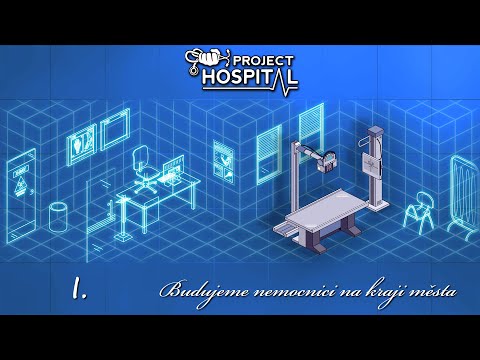 PROJECT HOSPITAL ► Epizoda I. - Budujeme nemocnici na kraji města