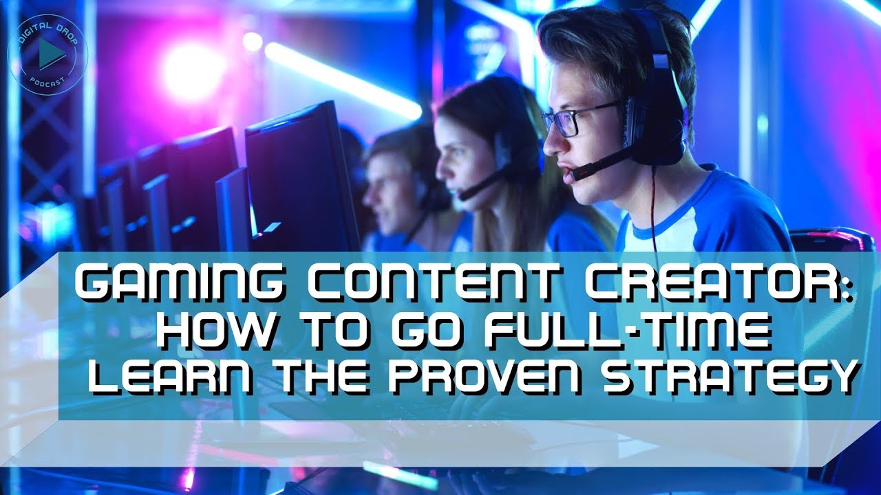 Gaming Content Creator How To Go FullTime Proven Strategy For