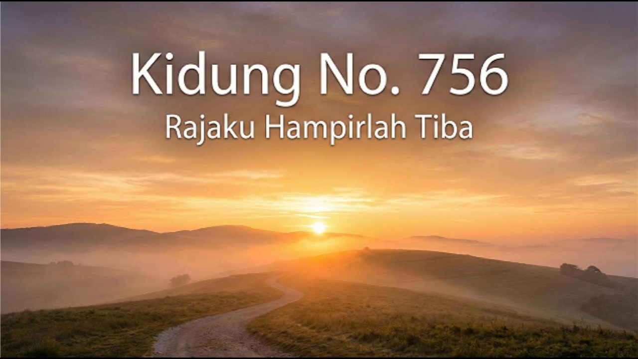 Kidung No. 756 - Rajaku Hampirlah Tiba