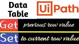 Get Previous Row Column Value and Set Current Row Column Value|| DataTable|| UiPath || RPA