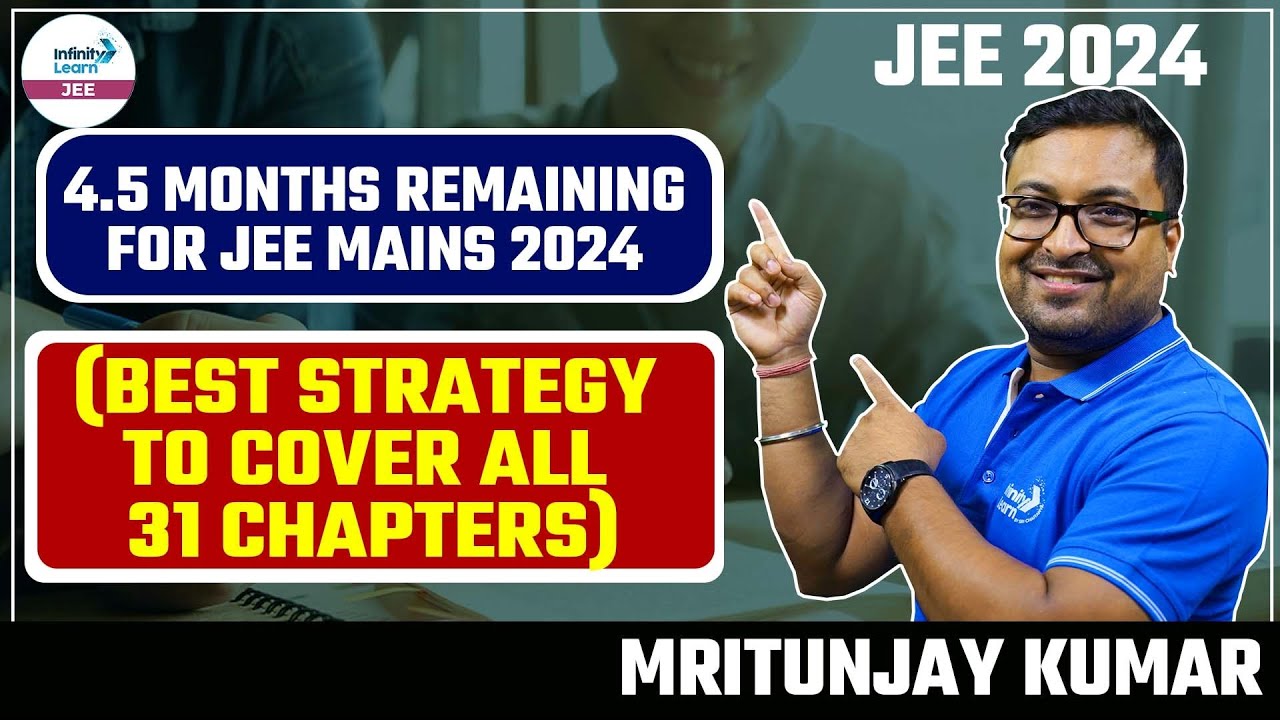 4.5 Months Remaining For JEE Mains 2024 (Best Strategy To Cover All 31 ...
