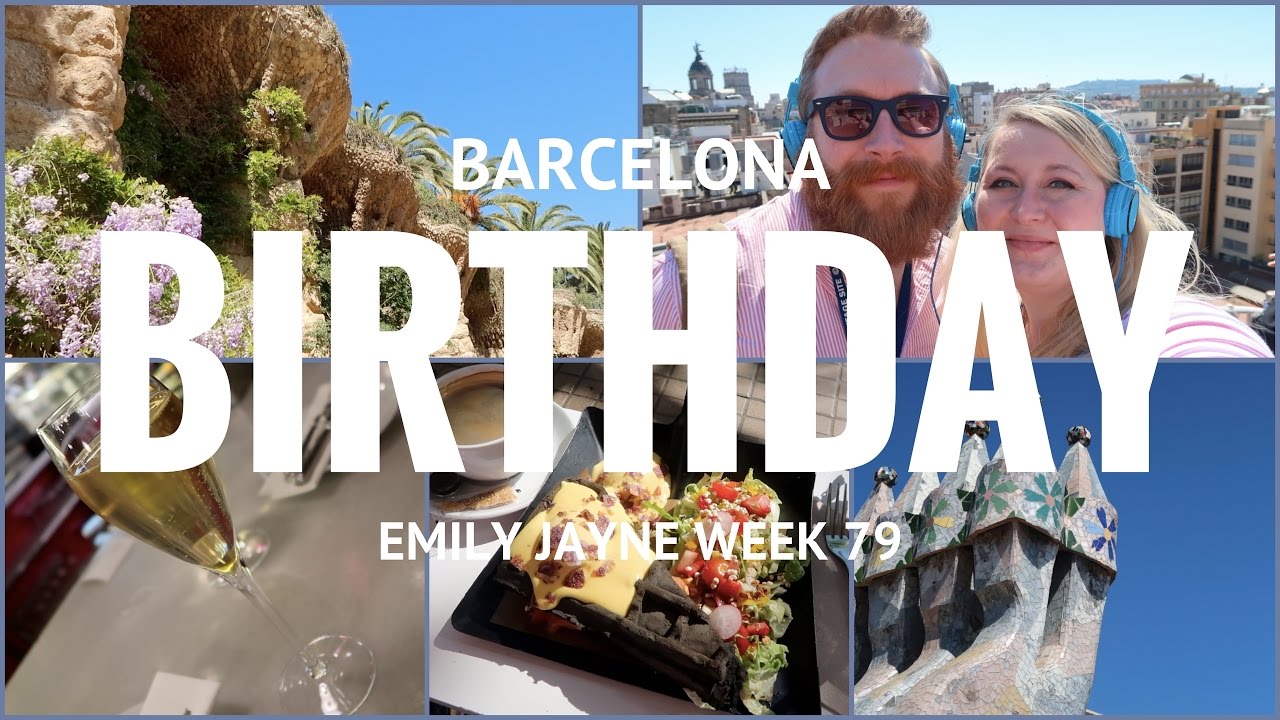 BARCELONA BIRTHDAY { Emily Jayne Weekly Vlog 79 } beautycon