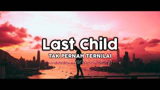 Last Child - Tak Pernah Ternilai (LYRICS) By Iyann