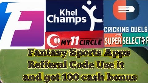 Fantasy Sports My11circle,Cricking duels,Fantain,Khelchamp Refer Codes use it and get 100 cash bonus