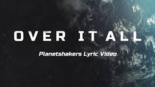 Video thumbnail of "Over It All - Planetshakers (Lyrics)"