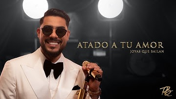 ATADO A TU AMOR - Ronald Borjas -  Joyas Que Bailan