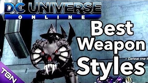 DC Universe Online | Best Weapon Styles