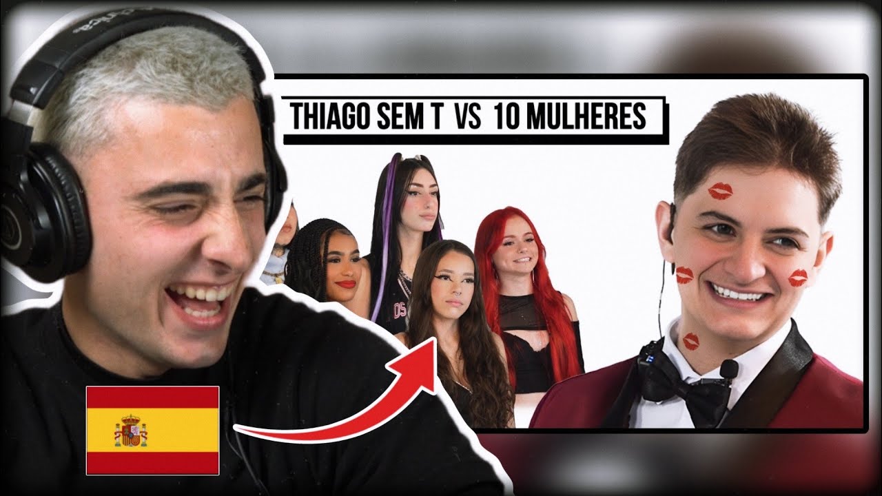 ESPANHOL REAGE A 10 MULHERES vs THIAGO SEM T (