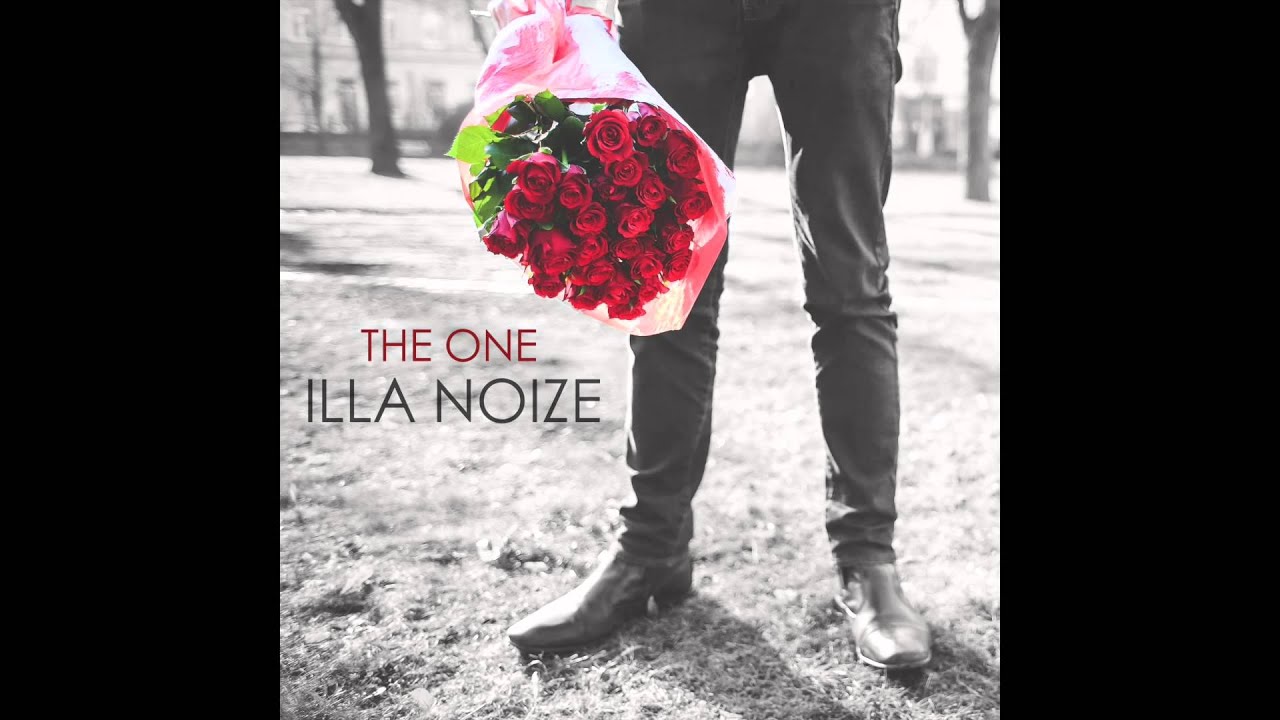 Watch Illa Noize - The One on YouTube Watch Illa Noize - The One on YouTube