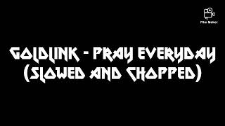 Goldlink - Pray Everyday (Slowed and Chopped)