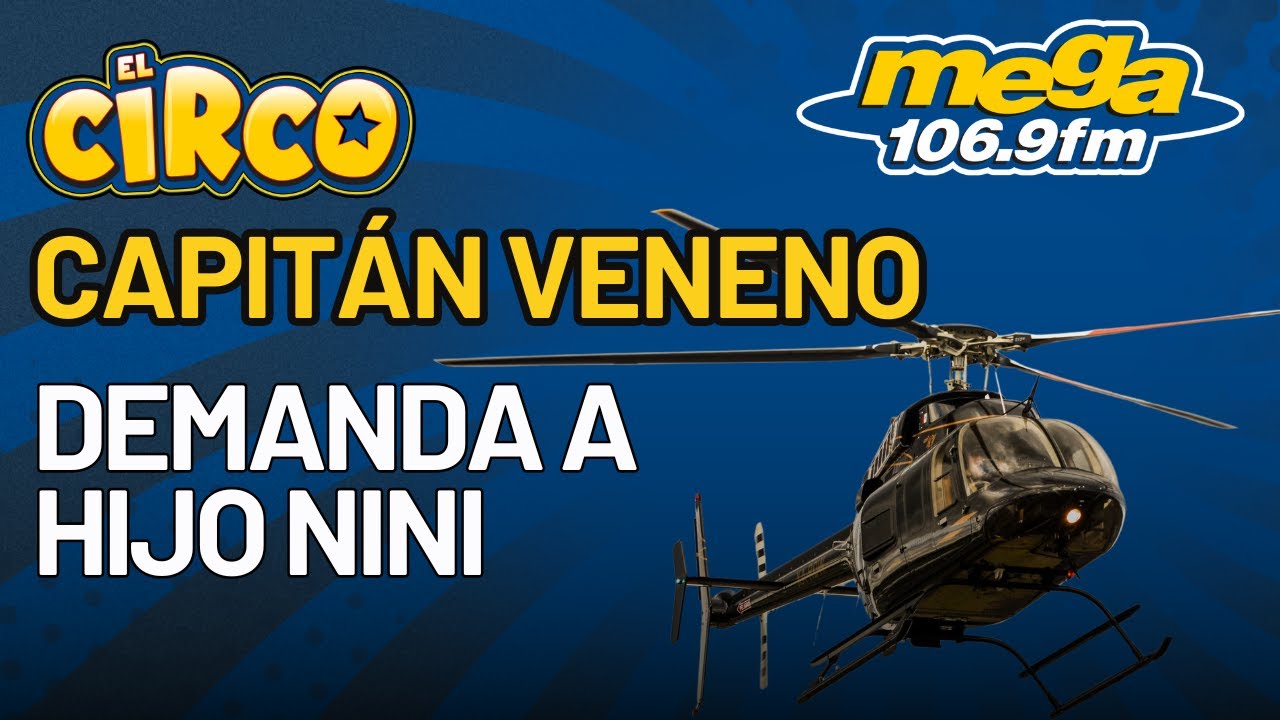 Capitán Veneno Trae Demanda A Hijo Nini