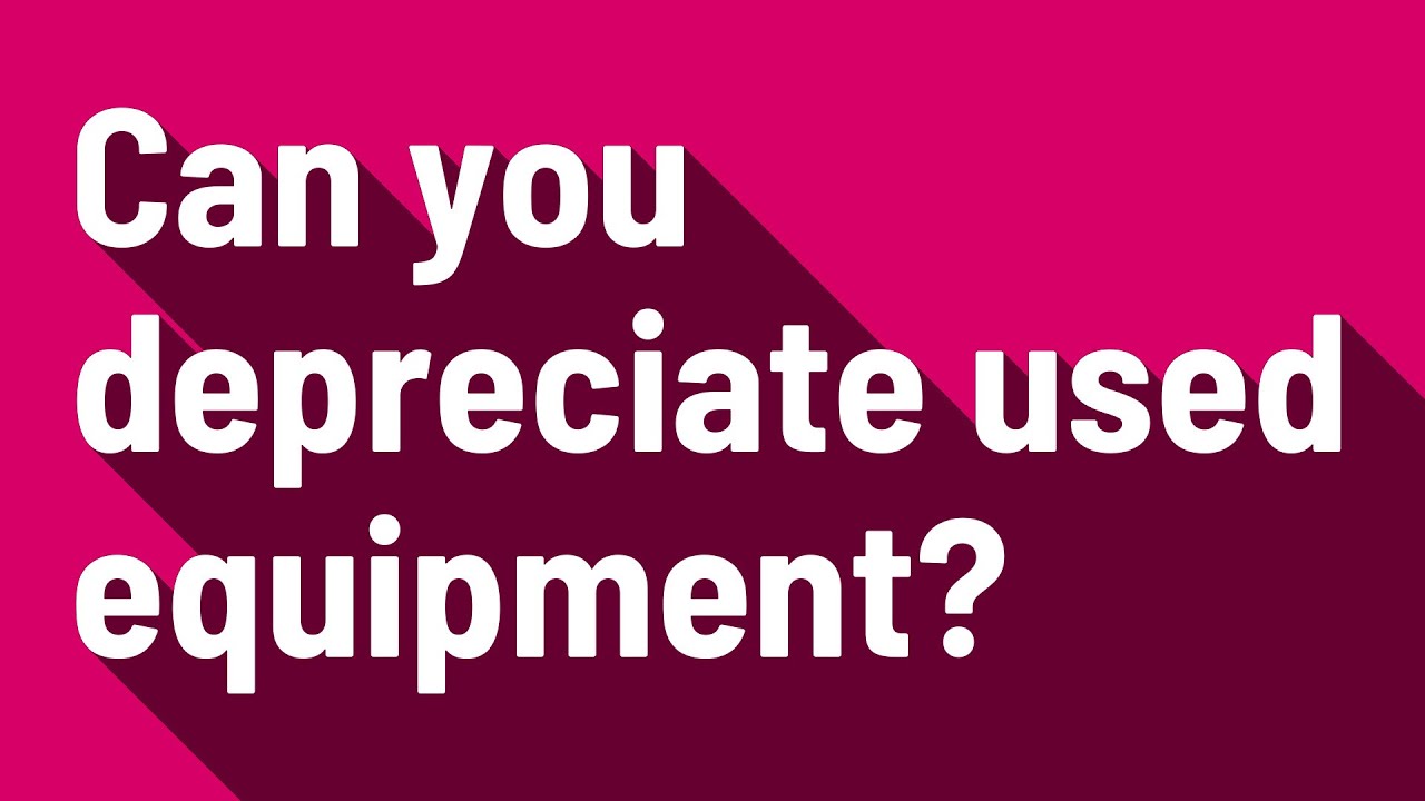 Can you depreciate used equipment? YouTube