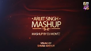 Arijit Singh Mashup  Dj Montz  Shivam Mathur