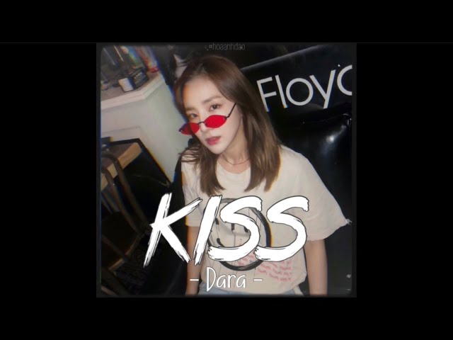 [Vietsub+Lyrics] Kiss - Dara (Hưng Bobi Remix) | Nhạc Hot Remix TikTok class=