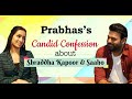 PRABHAS MOST HONEST INTERVIEW | Shraddha Kapoor | Saaho | Sujeeth | BOI