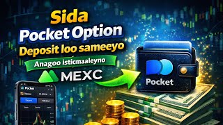 Sida Pocket Option Depostid Loo Sameeyo Anagoo isticmaaleyna Mexc 