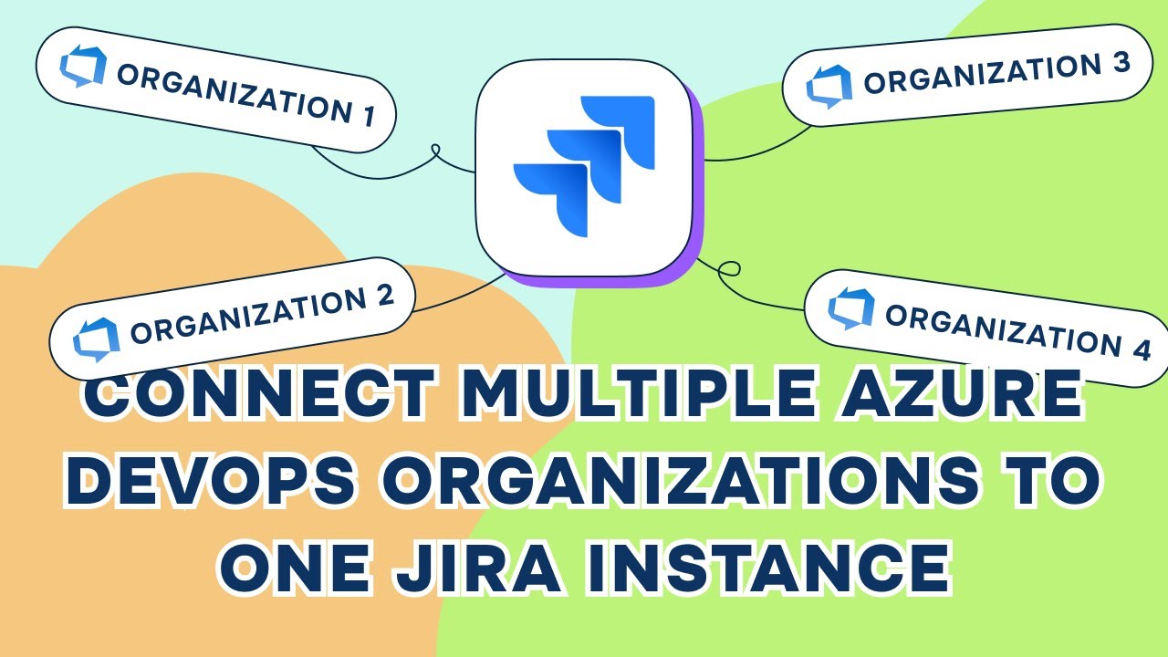 Seamlessly Integrate Multiple Azure DevOps Organizations with One Jira ...