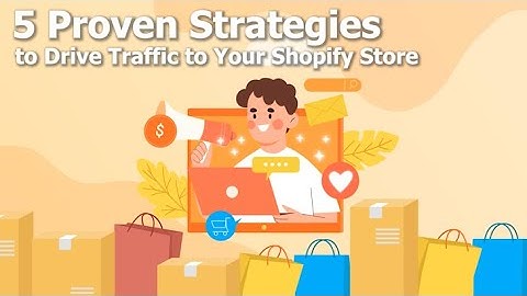 5 Proven Strategies to Drive Traffic to Your Shopify Store