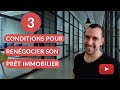 3 conditions pour savoir quand rengocier son prt immobilier