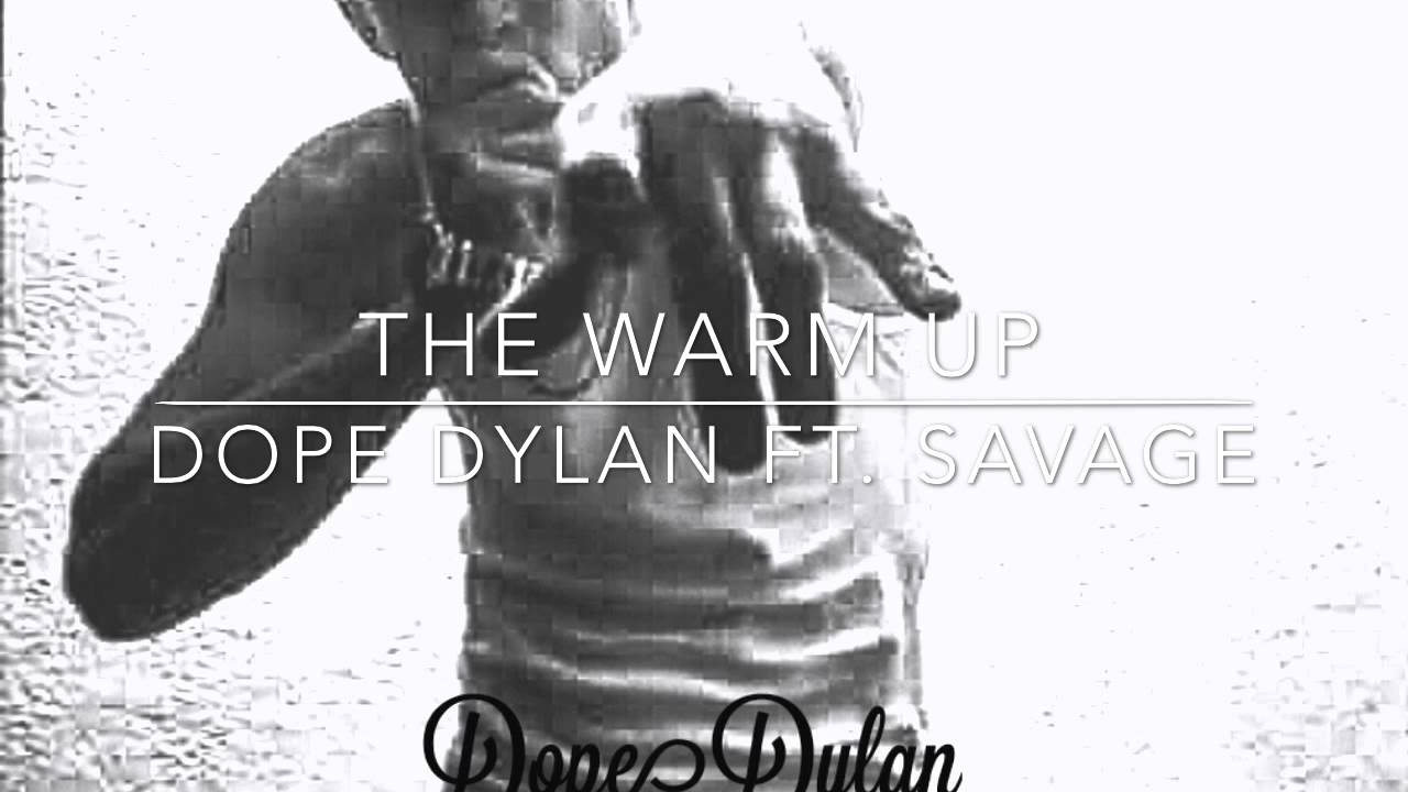 The Warm up- Dope Dylan Ft Savage