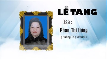 LỄ TANG BÀ PHAN THỊ HƯNG HƯỞNG THỌ 70 TUỔI