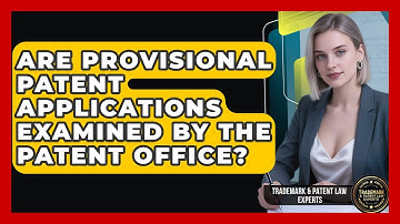 Are Provisional Patent Applications Examined By The Patent Office?