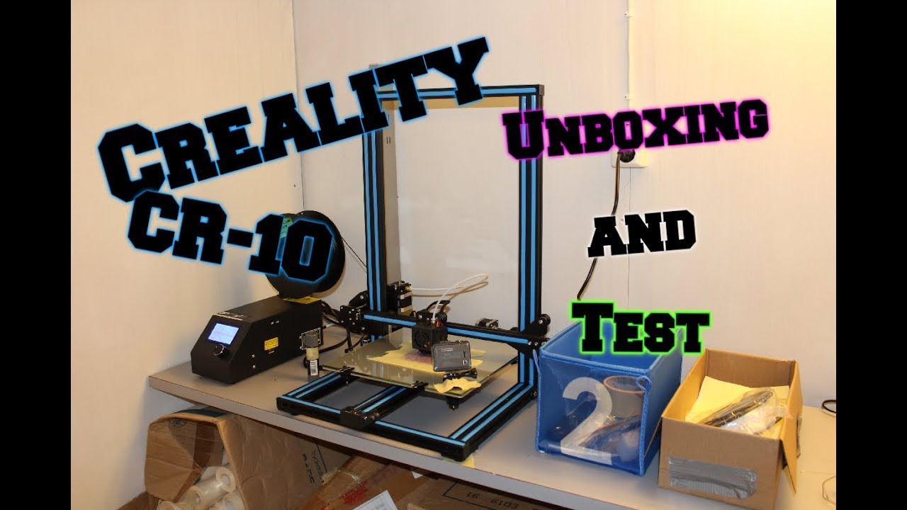 Creality CR-10 unboxing & Test!!! (My first 3D Printer) - YouTube