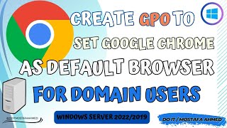 create gpo to set google chrome as default browser for domain users | windows server 2022/2019