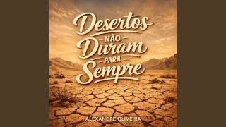 Desertos Não Duram Para Sempre