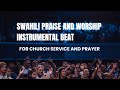 Swahili Praise And Worship Instrumental Beat Swahili Praise And Worship Instrumental Beat