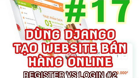 Lập trình web bằng Python và Django: Tạo một website bán hàng online từ A tới B #17